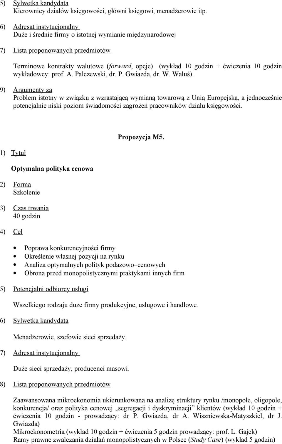 godzin wykładowcy: prof. A. Palczewski, dr. P. Gwiazda, dr. W. Waluś).