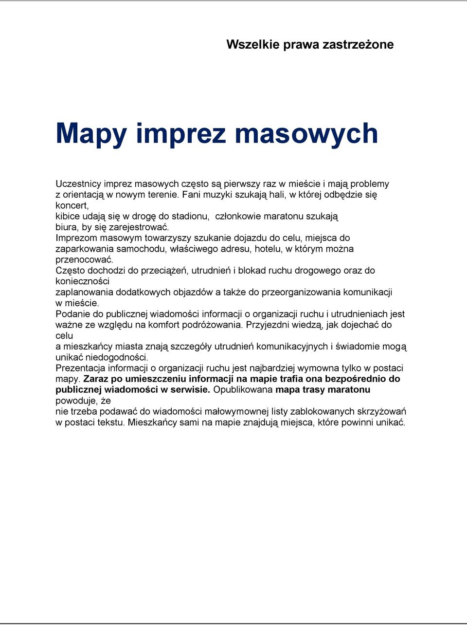 Imprezom masowym towarzyszy szukanie dojazdu do celu, miejsca do zaparkowania samochodu, właściwego adresu, hotelu, w którym można przenocować.