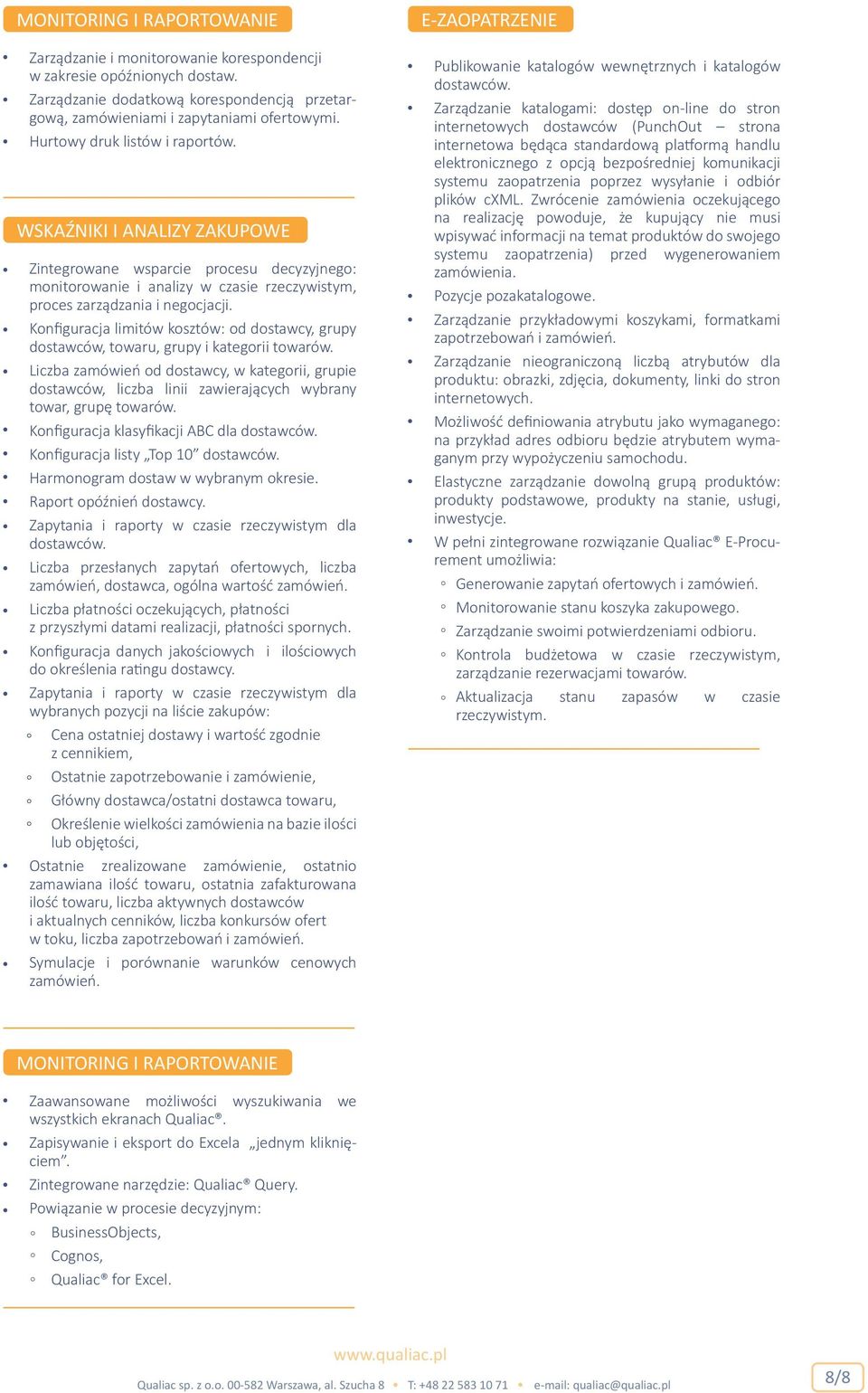 WSKAŹNIKI I ANALIZY ZAKUPOWE Zintegrowane wsparcie procesu decyzyjnego: monitorowanie i analizy w czasie rzeczywistym, proces zarządzania i negocjacji.