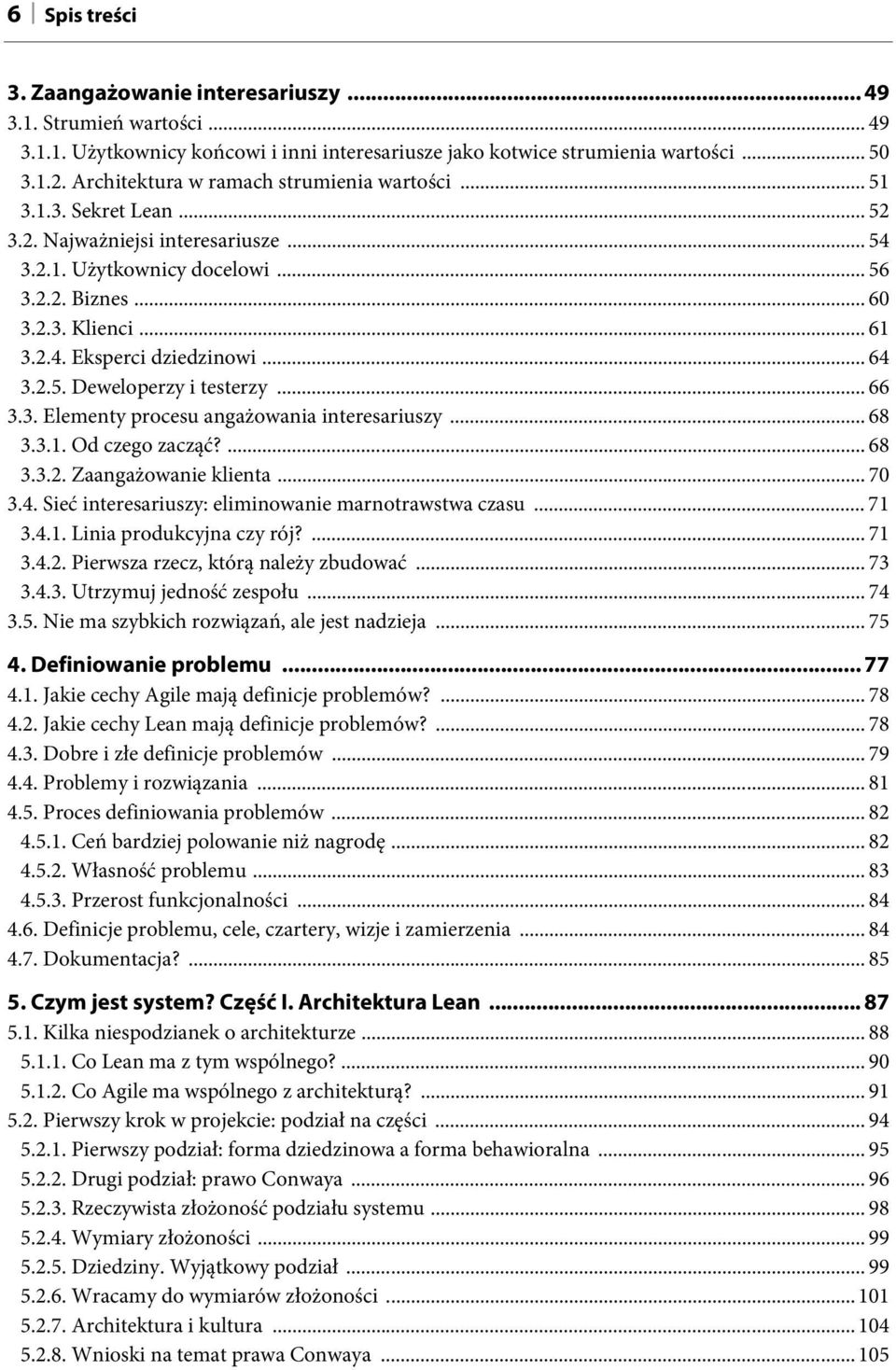 .. 64 3.2.5. Deweloperzy i testerzy... 66 3.3. Elementy procesu angażowania interesariuszy... 68 3.3.1. Od czego zacząć?... 68 3.3.2. Zaangażowanie klienta... 70 3.4. Sieć interesariuszy: eliminowanie marnotrawstwa czasu.