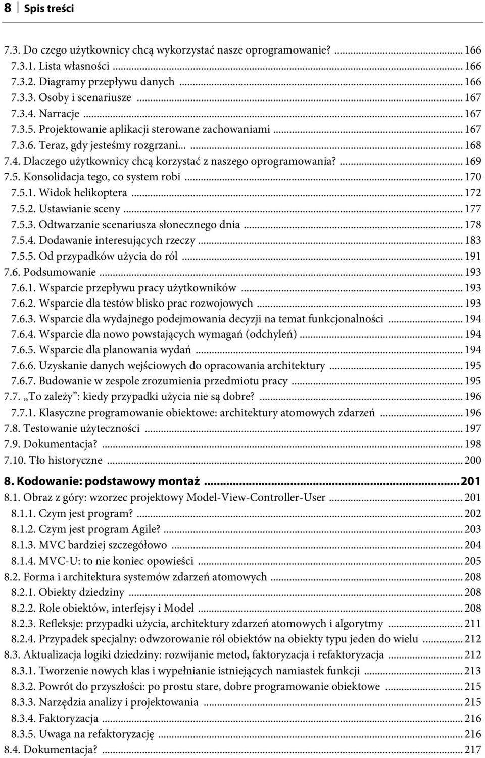 5. Konsolidacja tego, co system robi... 170 7.5.1. Widok helikoptera... 172 7.5.2. Ustawianie sceny... 177 7.5.3. Odtwarzanie scenariusza słonecznego dnia... 178 7.5.4.