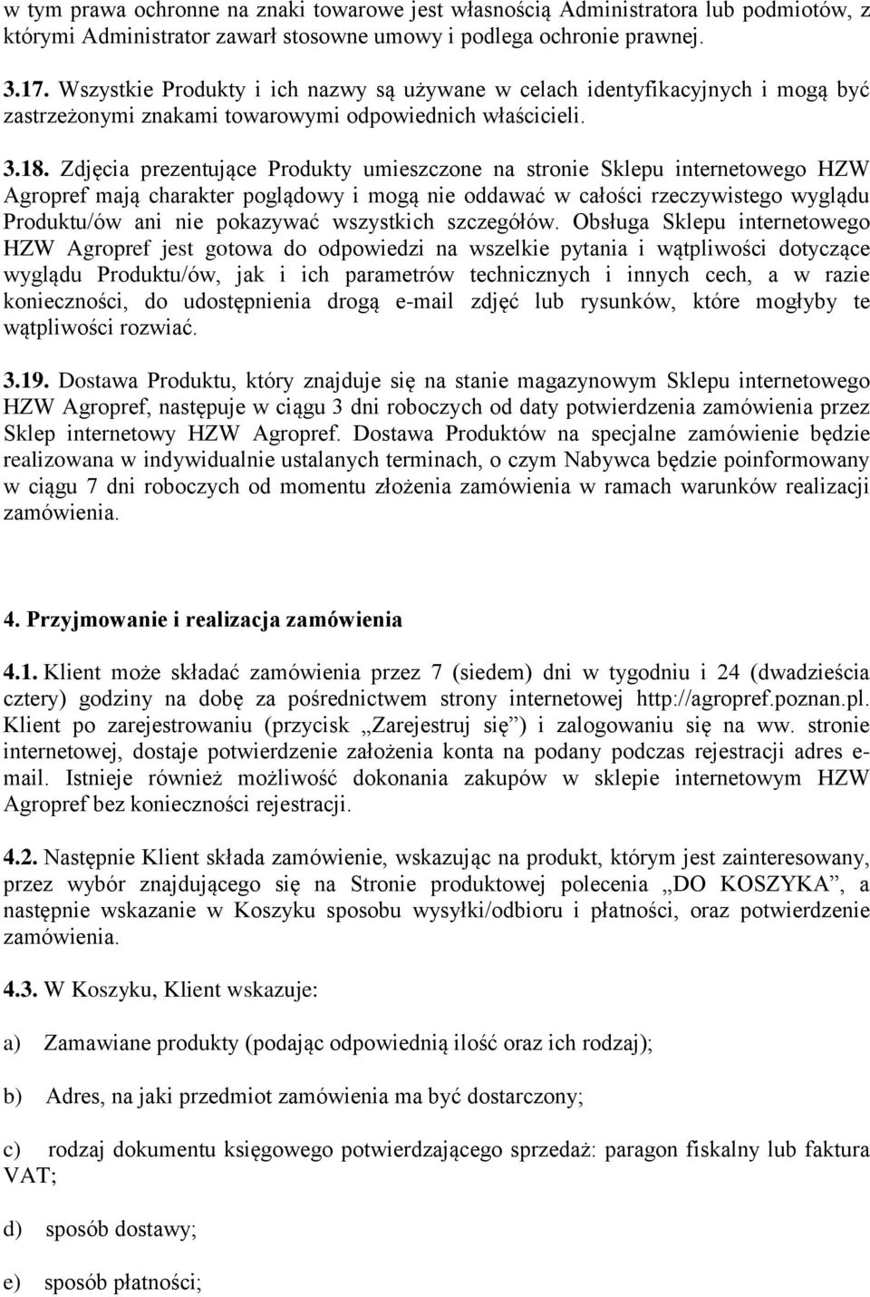 Zdjęcia prezentujące Produkty umieszczone na stronie Sklepu internetowego HZW Agropref mają charakter poglądowy i mogą nie oddawać w całości rzeczywistego wyglądu Produktu/ów ani nie pokazywać