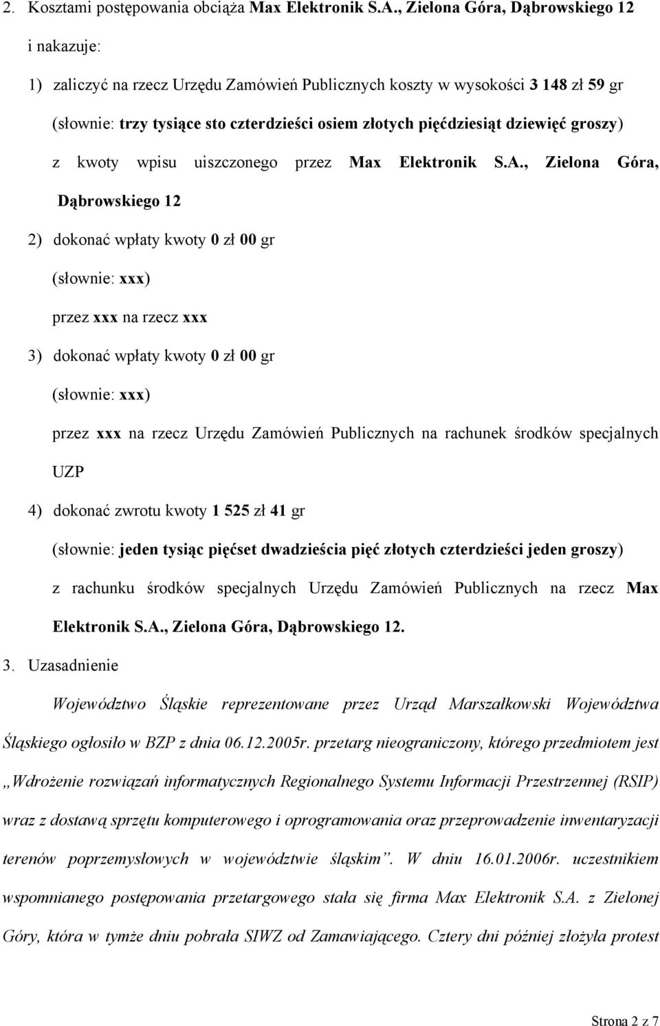 dziewięć groszy) z kwoty wpisu uiszczonego przez Max Elektronik S.A.