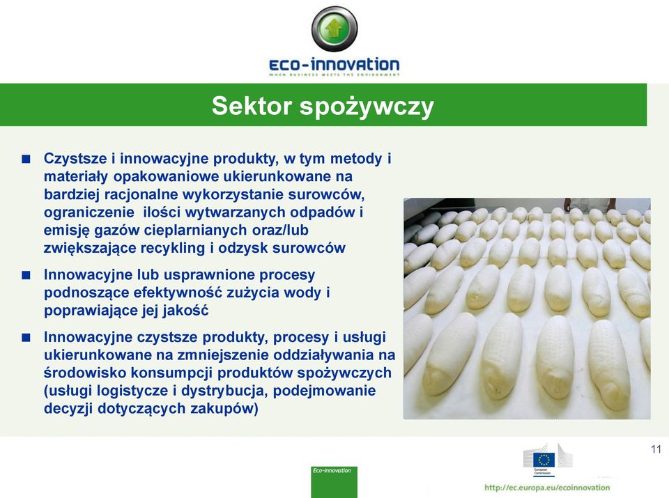 usprawnione procesy podnoszące efektywność zużycia wody i poprawiające jej jakość Innowacyjne czystsze produkty, procesy i usługi ukierunkowane na