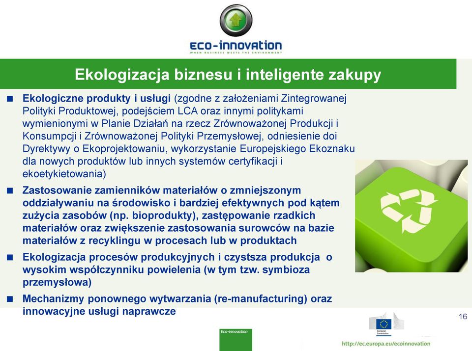 systemów certyfikacji i ekoetykietowania) Zastosowanie zamienników materiałów o zmniejszonym oddziaływaniu na środowisko i bardziej efektywnych pod kątem zużycia zasobów (np.