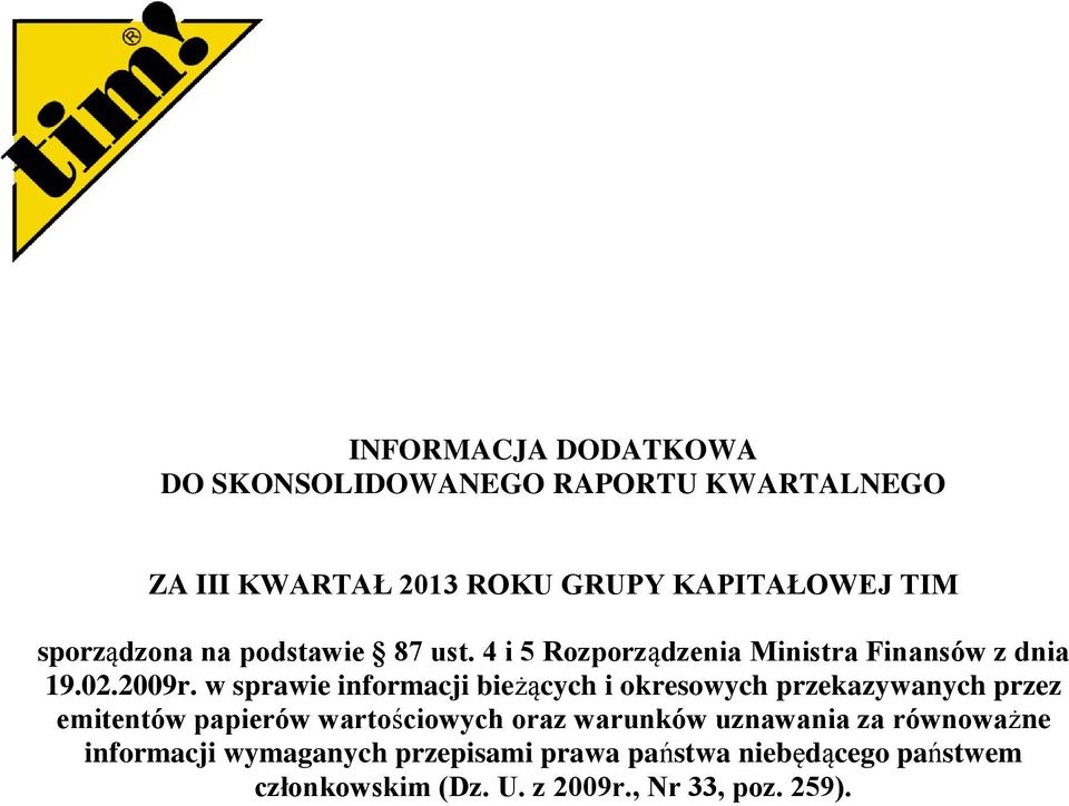 w sprawie informacji bieżących i okresowych przekazywanych przez emitentów papierów wartościowych oraz warunków