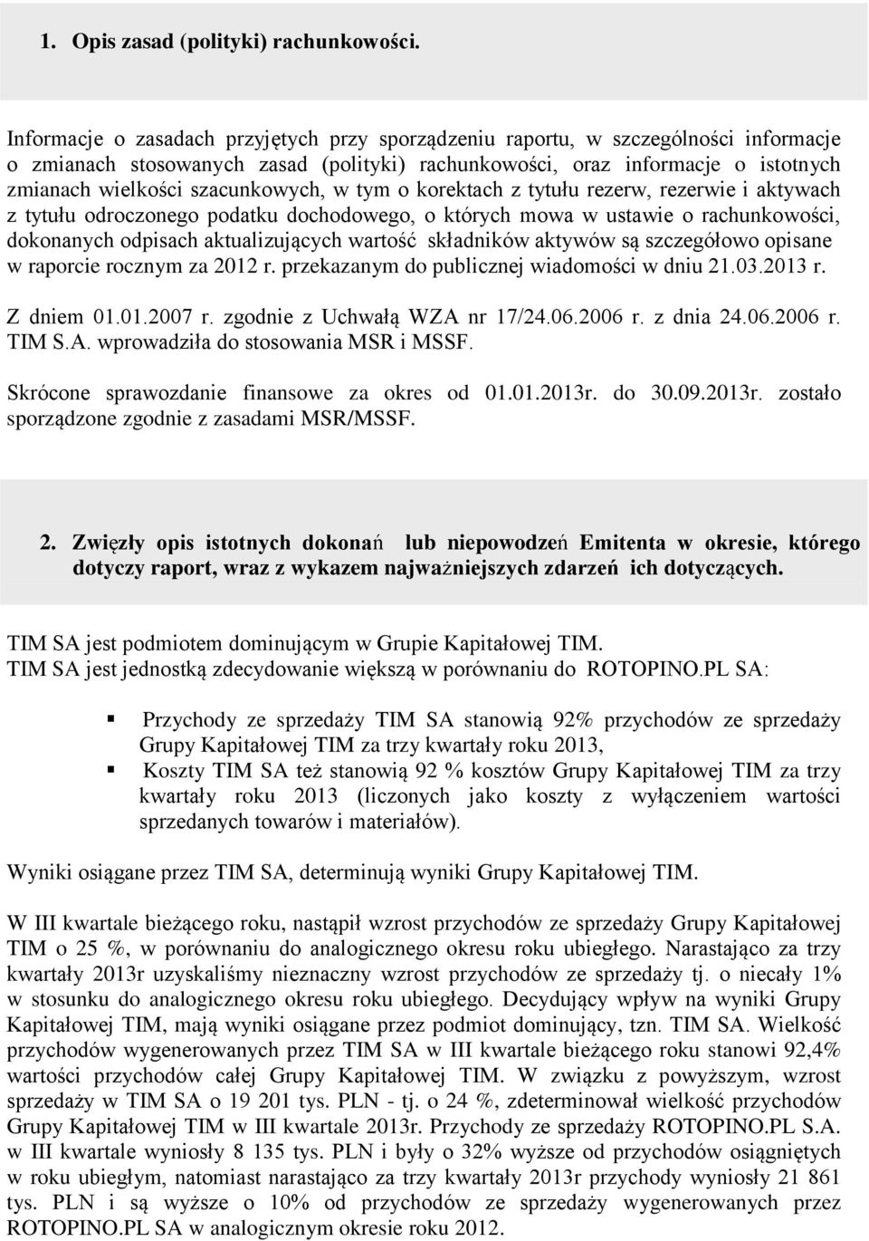 szacunkowych, w tym o korektach z tytułu rezerw, rezerwie i aktywach z tytułu odroczonego podatku dochodowego, o których mowa w ustawie o rachunkowości, dokonanych odpisach aktualizujących wartość