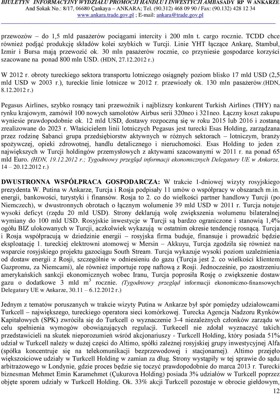 obroty tureckiego sektora transportu lotniczego osiągnęły poziom blisko 17 mld USD (2,5 mld USD w 2003 r.), tureckie linie lotnicze w 2012 r.