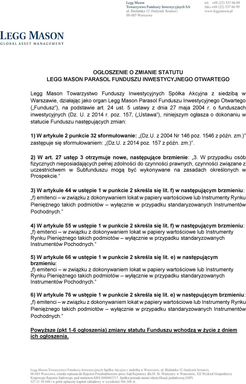 jako organ Legg Mason Parasol Funduszu Inwestycyjnego Otwartego ( Fundusz ), na podstawie art. 24 ust. 5 ustawy z dnia 27 maja 2004 r. o funduszach inwestycyjnych (Dz. U. z 2014 r. poz.