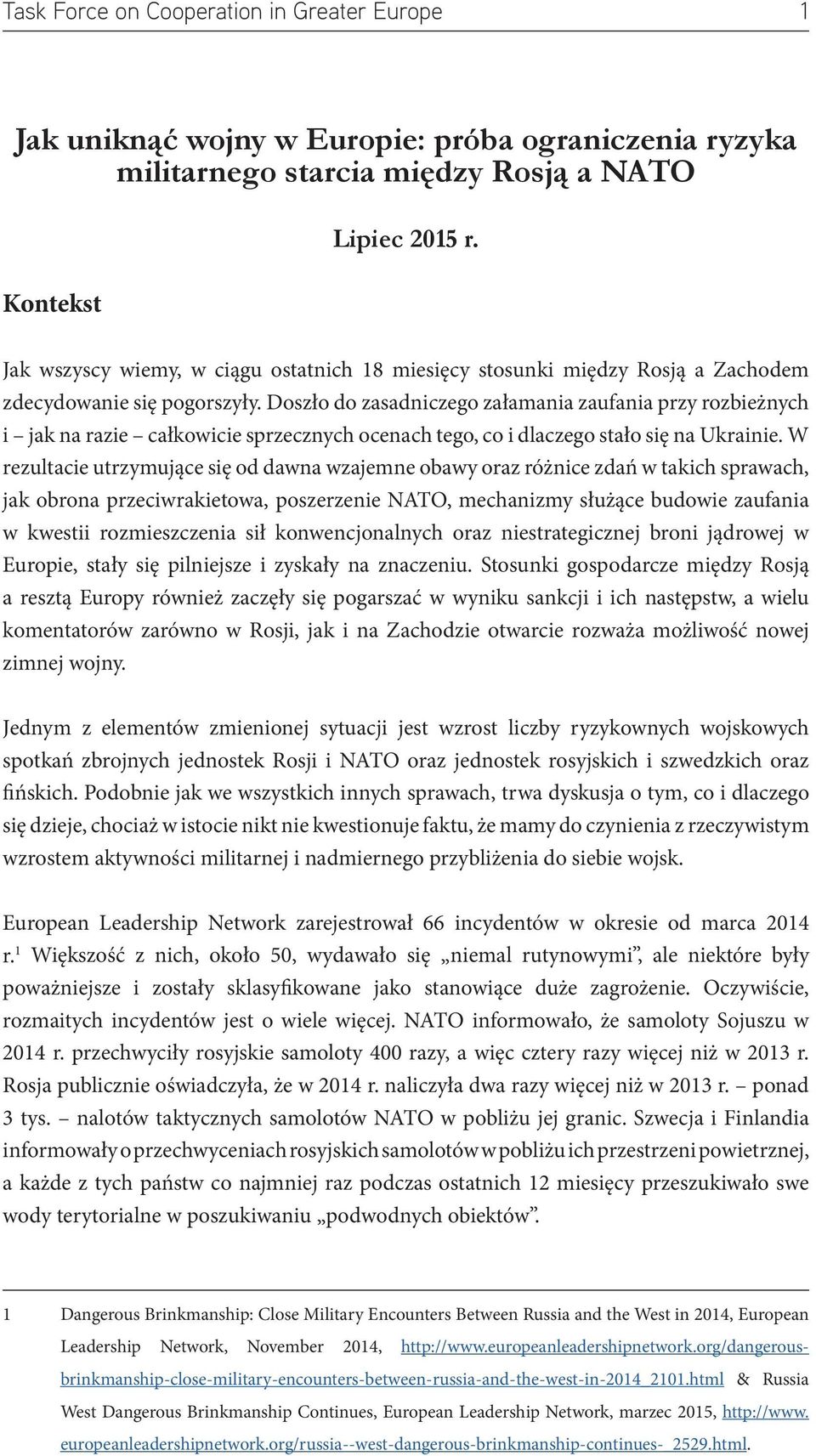 Doszło do zasadniczego załamania zaufania przy rozbieżnych i jak na razie całkowicie sprzecznych ocenach tego, co i dlaczego stało się na Ukrainie.