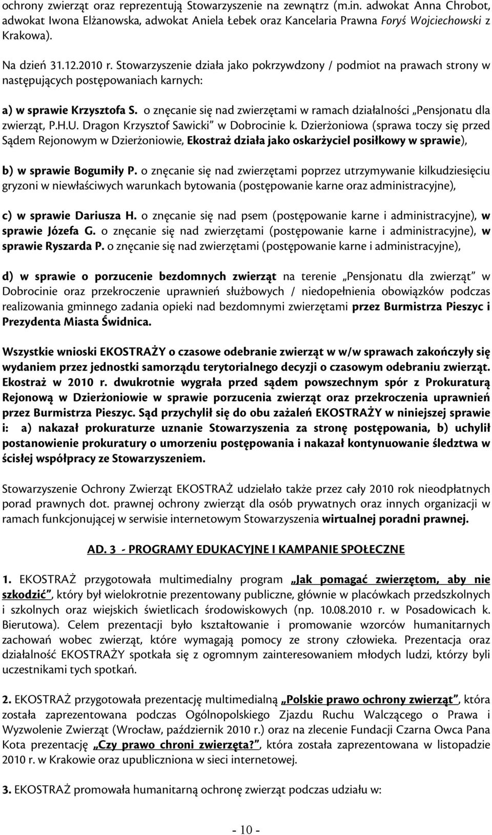 o znęcanie się nad zwierzętami w ramach działalności Pensjonatu dla zwierząt, P.H.U. Dragon Krzysztof Sawicki w Dobrocinie k.