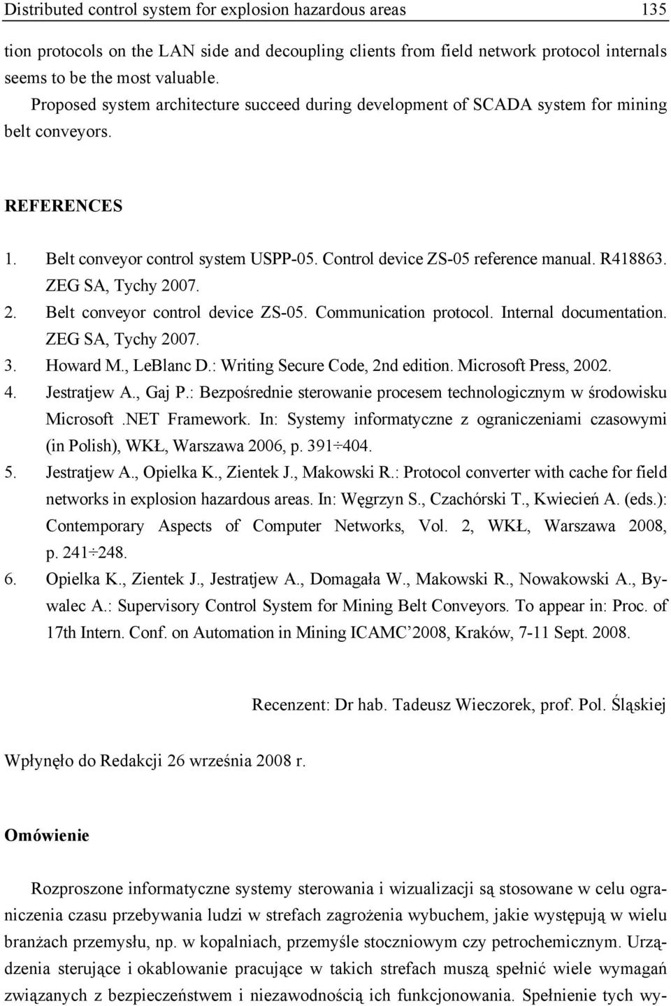 ZEG SA, Tychy 2007. 2. Belt conveyor control device ZS-05. Communication protocol. Internal documentation. ZEG SA, Tychy 2007. 3. Howard M., LeBlanc D.: Writing Secure Code, 2nd edition.