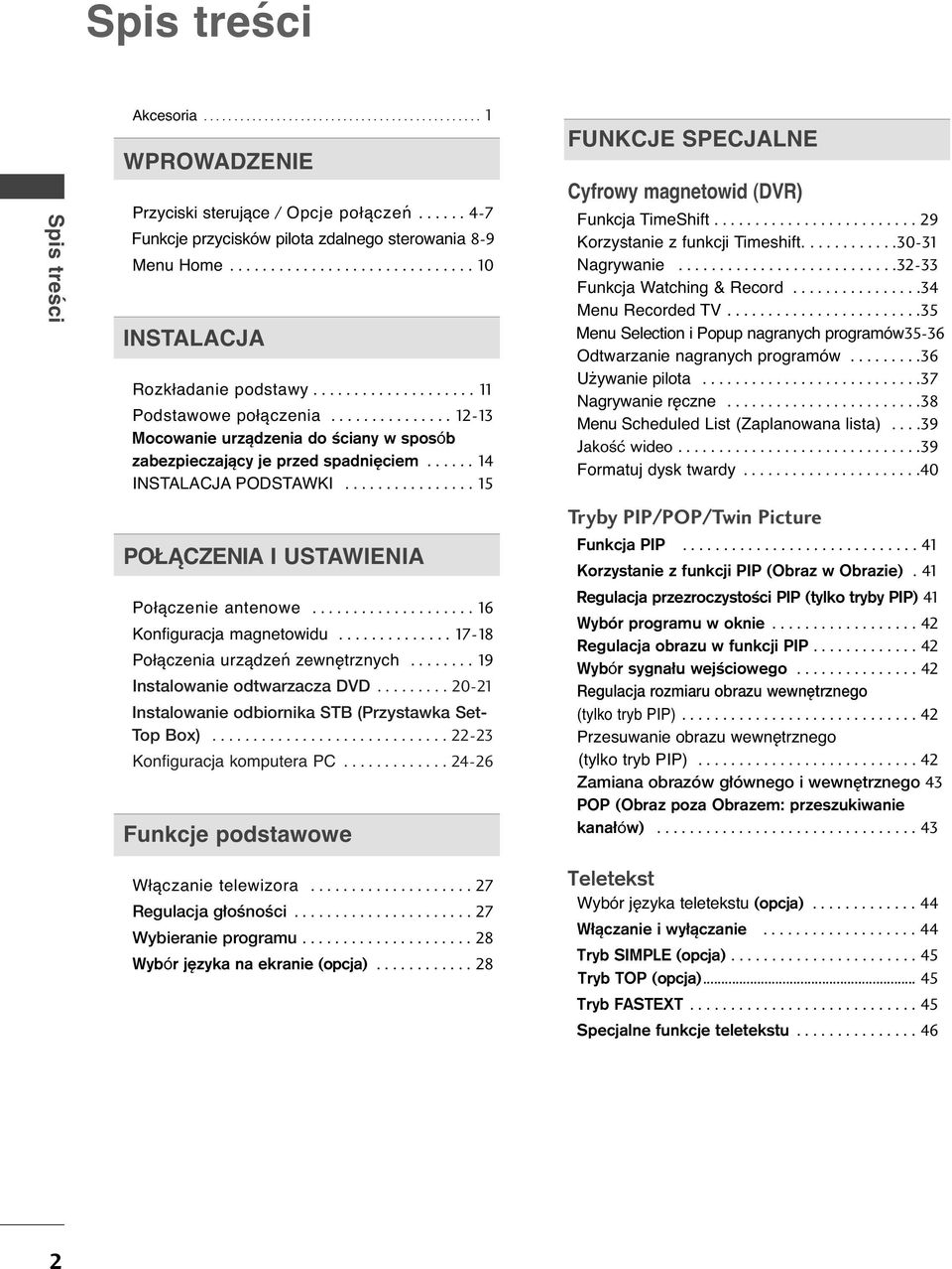 ..... INSTALACJA PODSTAWKI................ 5 POŁĄCZENIA I USTAWIENIA Połączenie antenowe.................... 6 Konfiguracja magnetowidu.............. 7-8 Połączenia urządzeń zewnętrznych.