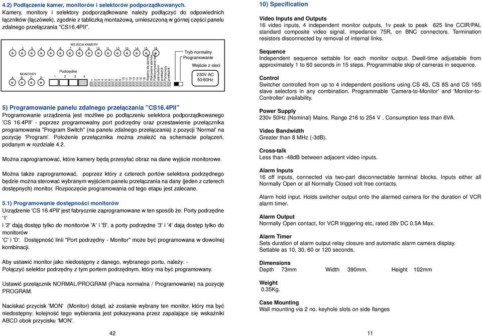 WEJÂCIA KAMERY A MONITORY B C D Podrz dne Wspólny dla alarmów Wykrywanie alarmów Podtrzymywanie stanu alarmualarm przekaênik Pomocniczy przekaênik ) Programowanie panelu zdalnego prze àczania "CS.