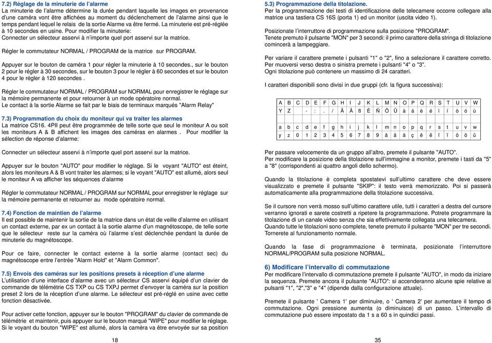 Pour modifier la minuterie: Connecter un sélecteur asservi à n importe quel port asservi sur la matrice. Régler le commutateur NORMAL / PROGRAM de la matrice sur PROGRAM.