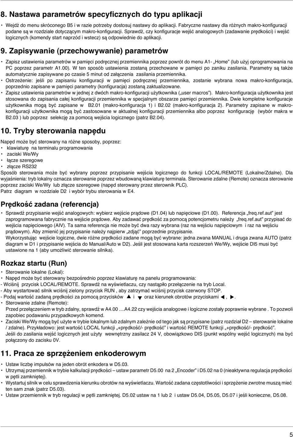 Sprawdź, czy konfiguracje wejść analogowych (zadawanie prędkości) i wejść logicznych (komendy start naprzód i wstecz) są odpowiednie do aplikacji. 9.