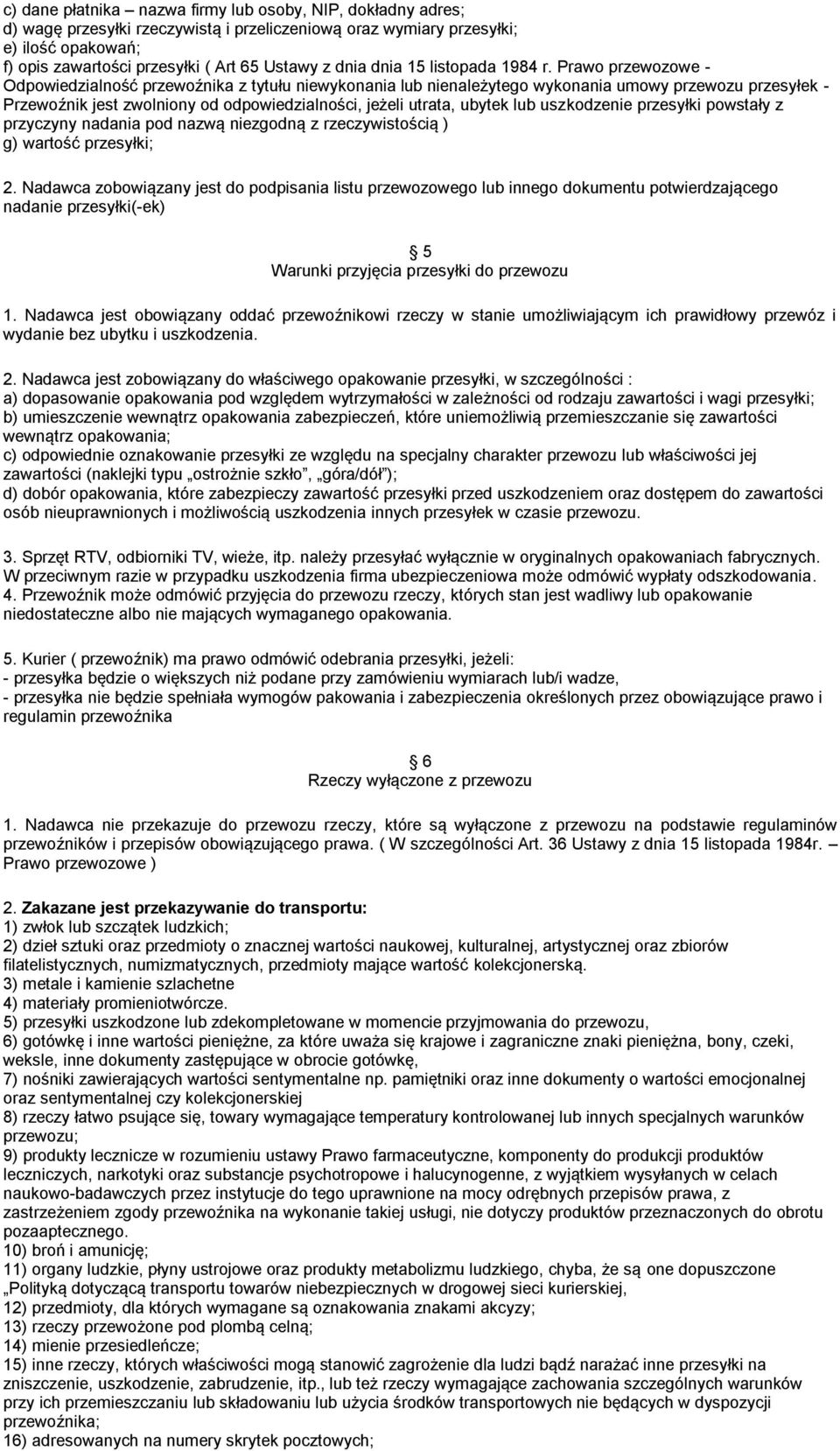 Prawo przewozowe - Odpowiedzialność przewoźnika z tytułu niewykonania lub nienależytego wykonania umowy przewozu przesyłek - Przewoźnik jest zwolniony od odpowiedzialności, jeżeli utrata, ubytek lub