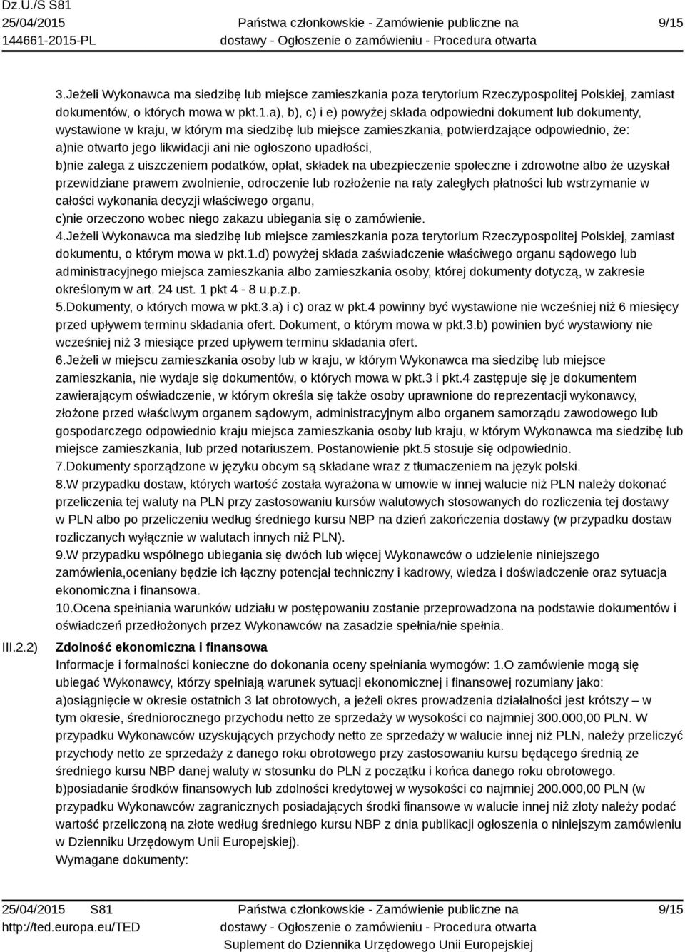 uiszczeniem podatków, opłat, składek na ubezpieczenie społeczne i zdrowotne albo że uzyskał przewidziane prawem zwolnienie, odroczenie lub rozłożenie na raty zaległych płatności lub wstrzymanie w