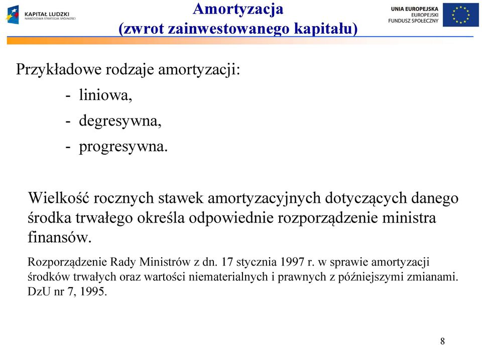 Wielkość rocznych stawek amortyzacyjnych dotyczących danego środka trwałego określa odpowiednie