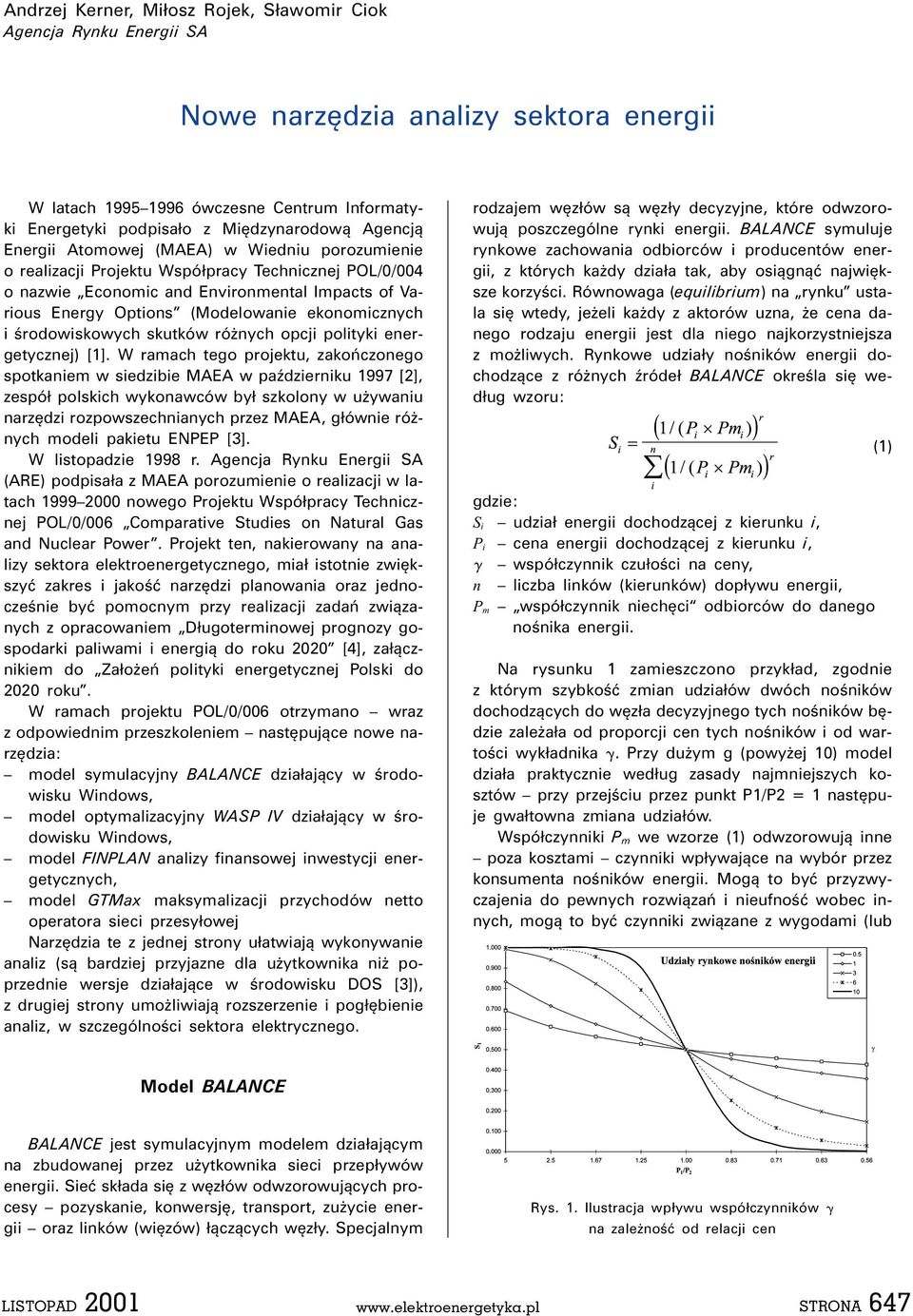 ekonomicznych i środowiskowych skutków różnych opcji polityki energetycznej) [1].