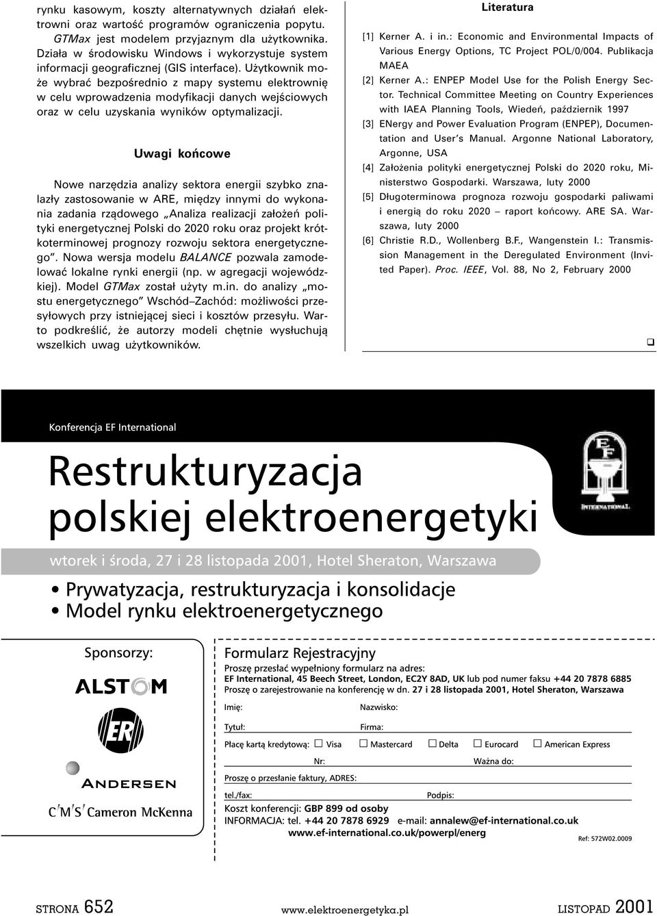 Użytkownik może wybrać bezpośrednio z mapy systemu elektrownię w celu wprowadzenia modyfikacji danych wejściowych oraz w celu uzyskania wyników optymalizacji.