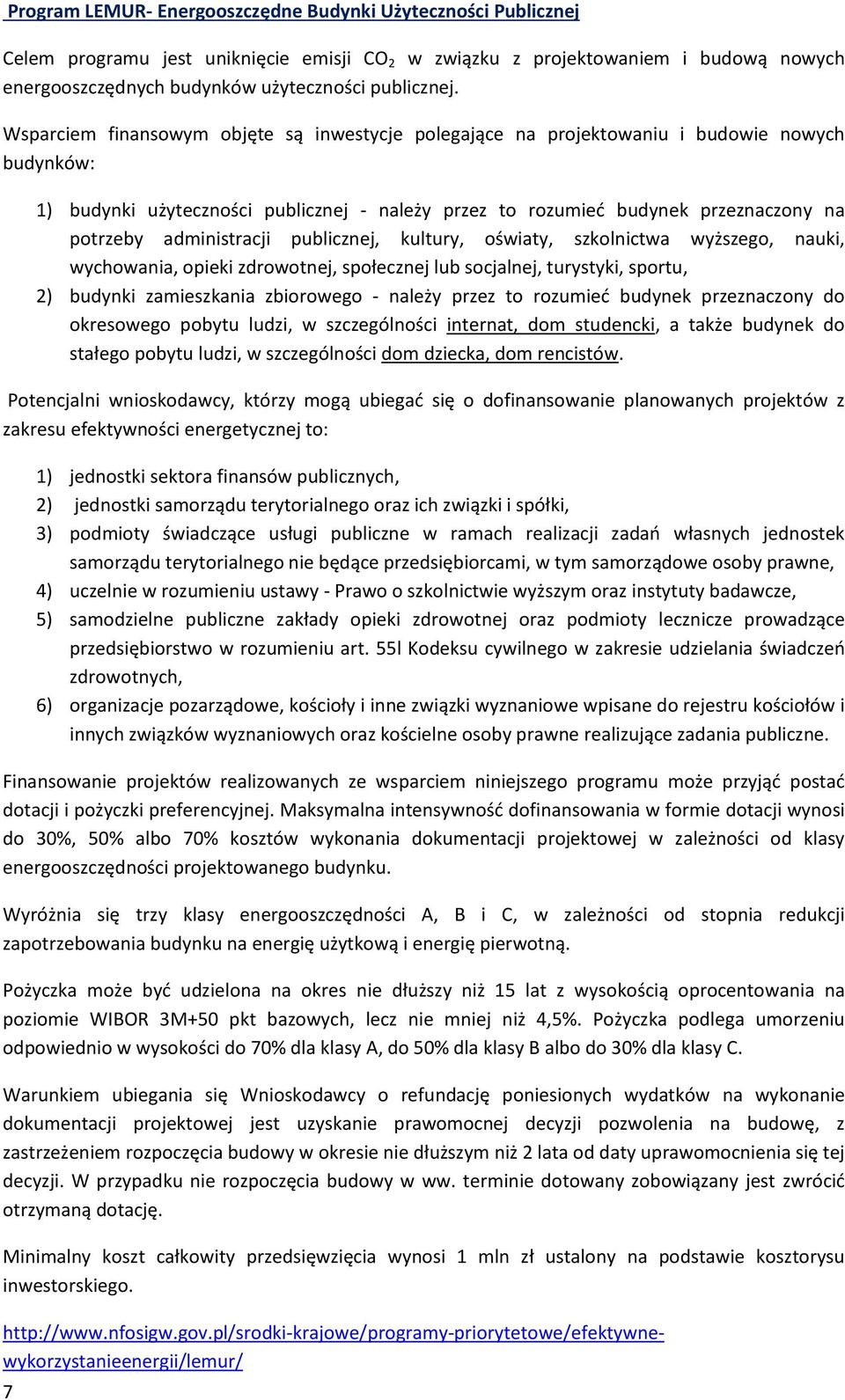 administracji publicznej, kultury, oświaty, szkolnictwa wyższego, nauki, wychowania, opieki zdrowotnej, społecznej lub socjalnej, turystyki, sportu, 2) budynki zamieszkania zbiorowego - należy przez