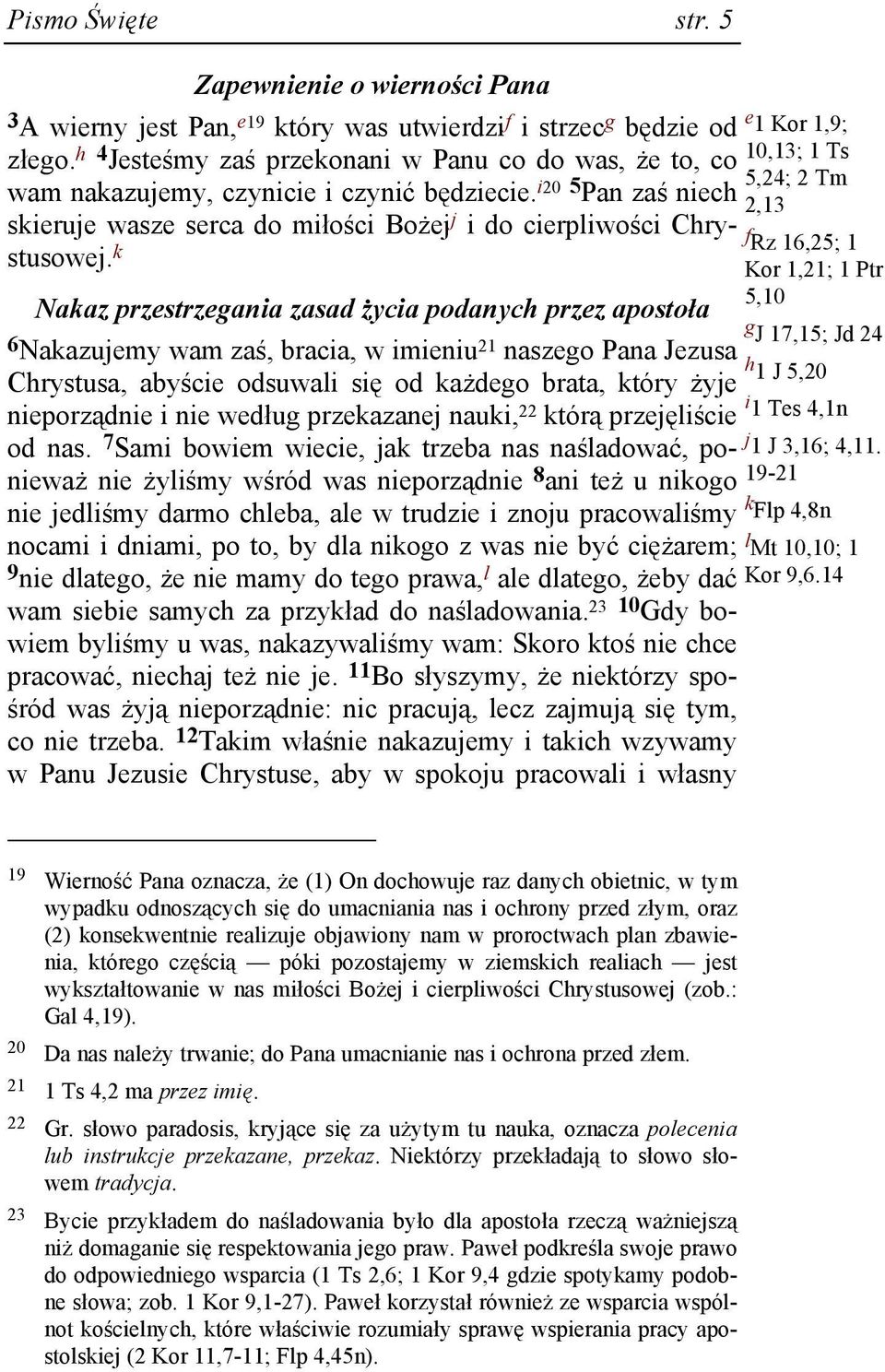 k Nakaz przestrzegania zasad Ŝycia podanych przez apostoła 6 Nakazujemy wam zaś, bracia, w imieniu 21 naszego Pana Jezusa Chrystusa, abyście odsuwali się od kaŝdego brata, który Ŝyje nieporządnie i