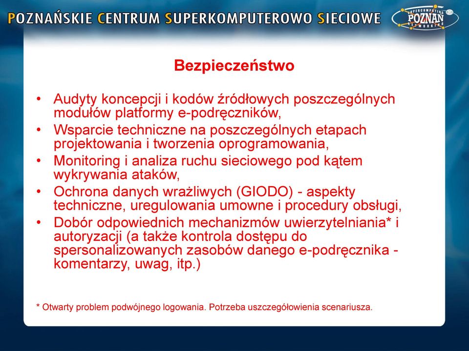 aspekty techniczne, uregulowania umowne i procedury obsługi, Dobór odpowiednich mechanizmów uwierzytelniania* i autoryzacji (a także kontrola