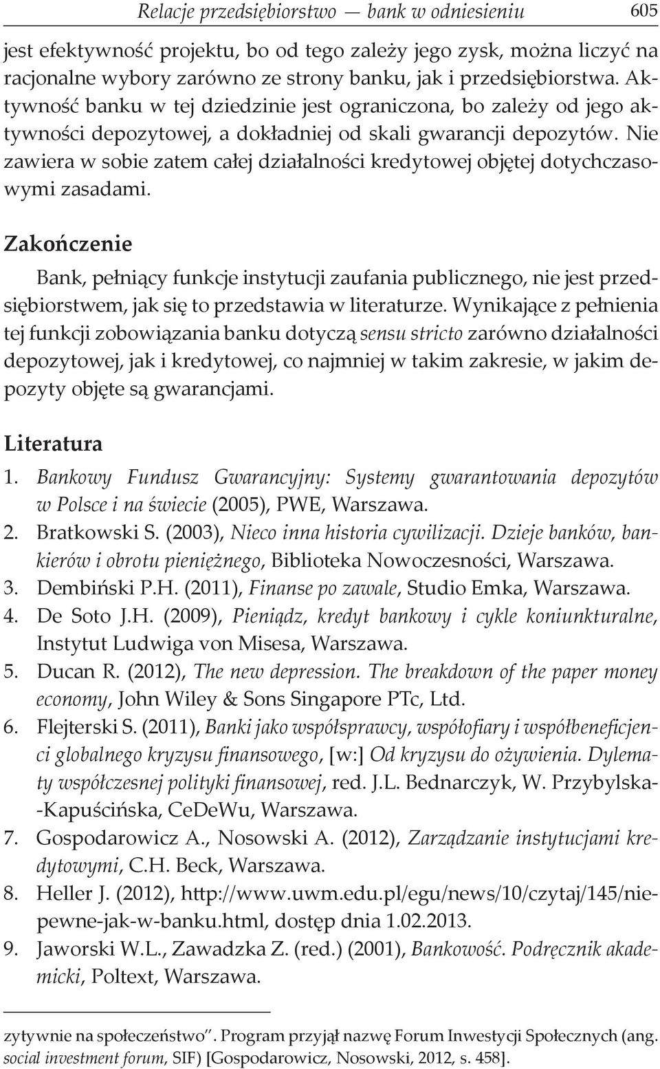 Nie zawiera w sobie zatem całej działalności kredytowej objętej dotychczasowymi zasadami.