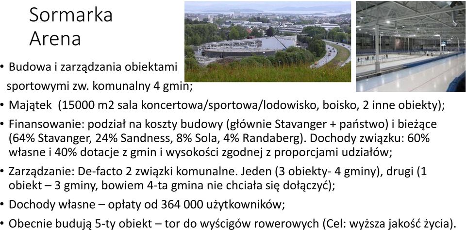 państwo) i bieżące (64% Stavanger, 24% Sandness, 8% Sola, 4% Randaberg).