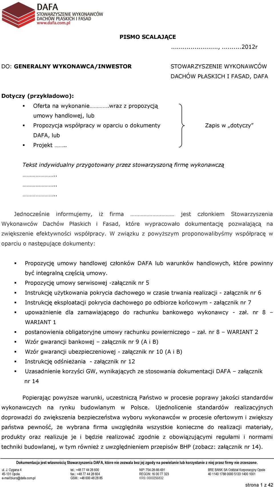 ..... Jednocześnie informujemy, iż firma jest członkiem Stowarzyszenia Wykonawców Dachów Płaskich i Fasad, które wypracowało dokumentację pozwalającą na zwiększenie efektywności współpracy.