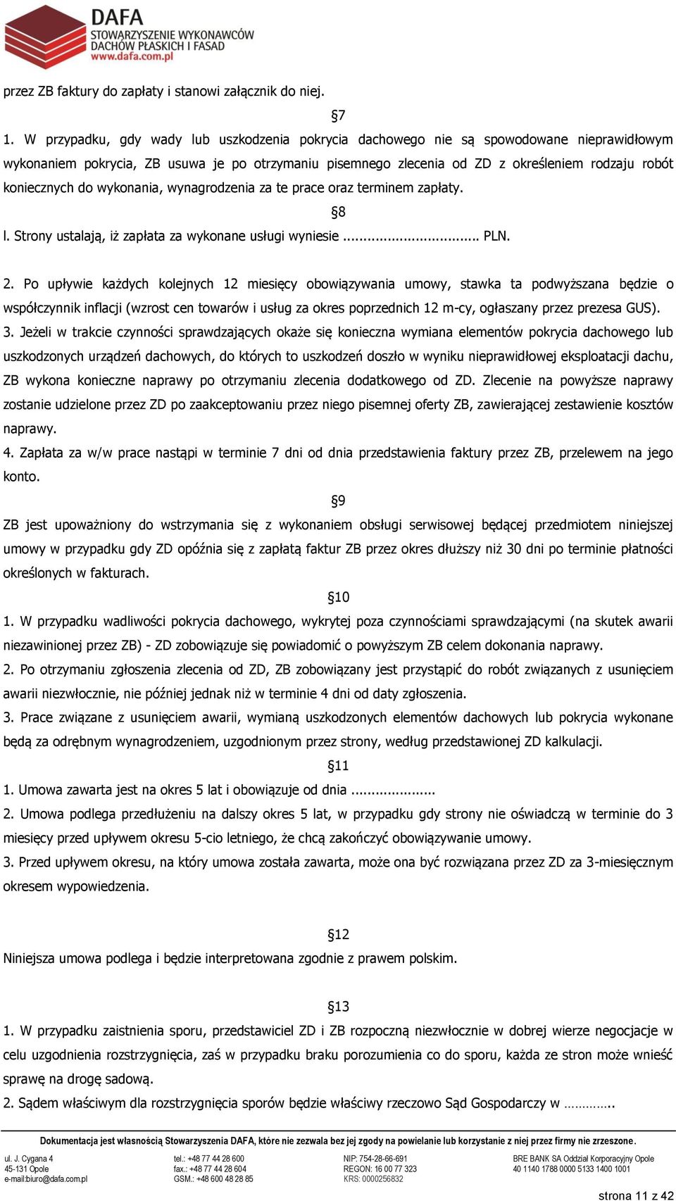 koniecznych do wykonania, wynagrodzenia za te prace oraz terminem zapłaty. 8 l. Strony ustalają, iż zapłata za wykonane usługi wyniesie... PLN. 2.