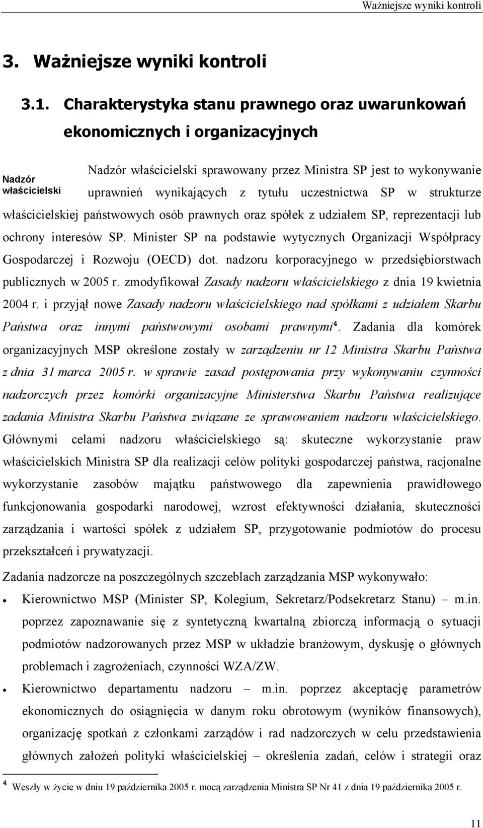 strukturze właścicielskiej państwowych osób prawnych oraz spółek z udziałem SP, reprezentacji lub ochrony interesów SP.