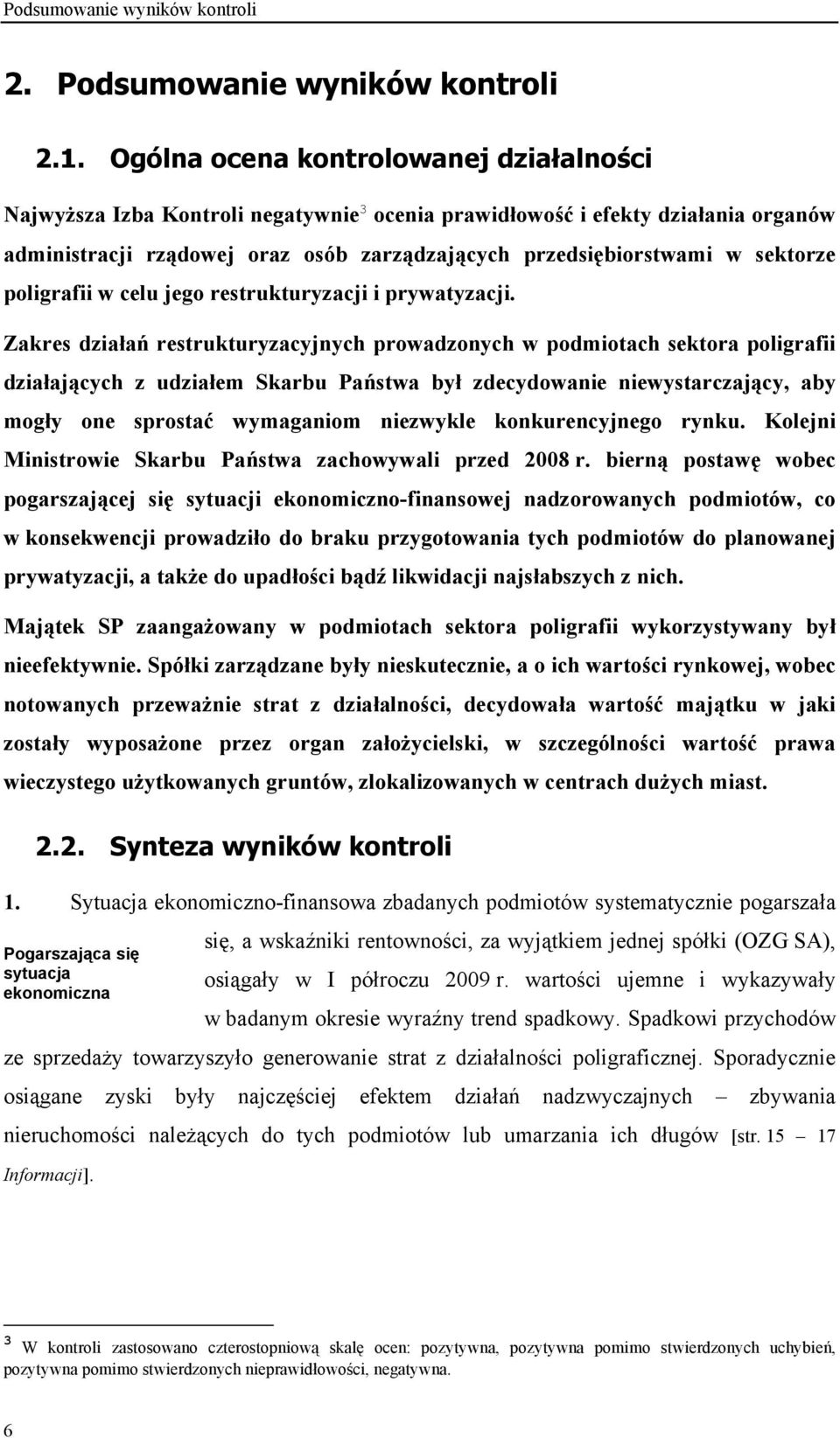 sektorze poligrafii w celu jego restrukturyzacji i prywatyzacji.