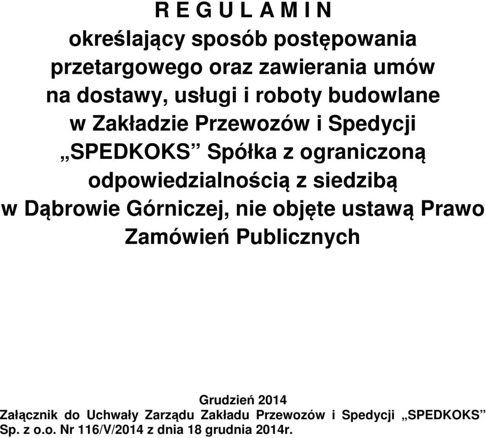 siedzibą w Dąbrowie Górniczej, nie objęte ustawą Prawo Zamówień Publicznych Grudzień 2014 Załącznik do