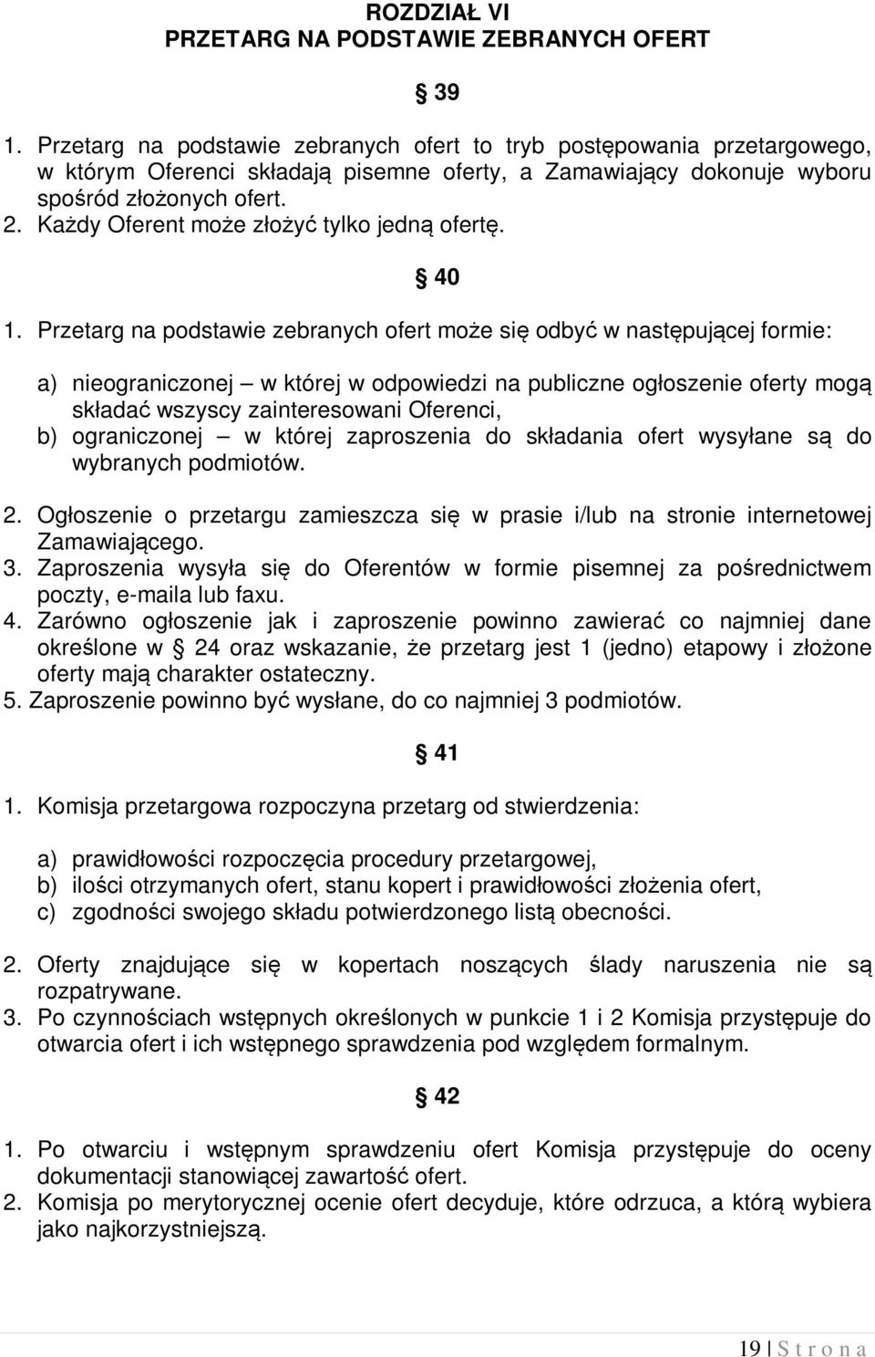 Każdy Oferent może złożyć tylko jedną ofertę. 40 1.