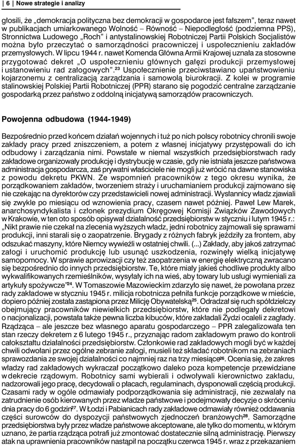 nawet Komenda Główna Armii Krajowej uznała za stosowne przygotować dekret O uspołecznieniu głównych gałęzi produkcji przemysłowej i ustanowieniu rad załogowych.