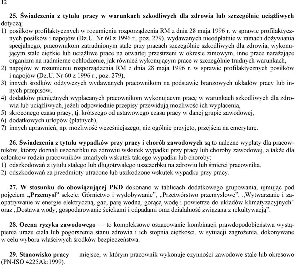 279), wydawanych nieodpłatnie w ramach dożywiania specjalnego, pracownikom zatrudnionym stale przy pracach szczególnie szkodliwych dla zdrowia, wykonującym stale ciężkie lub uciążliwe prace na