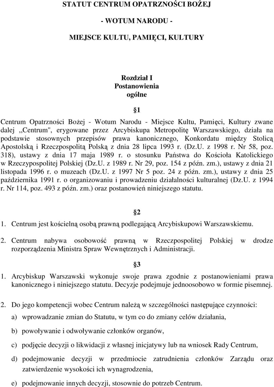 dnia 28 lipca 1993 r. (Dz.U. z 1998 r. Nr 58, poz. 318), ustawy z dnia 17 maja 1989 r. o stosunku Państwa do Kościoła Katolickiego w Rzeczypospolitej Polskiej (Dz.U. z 1989 r. Nr 29, poz. 154 z późn.