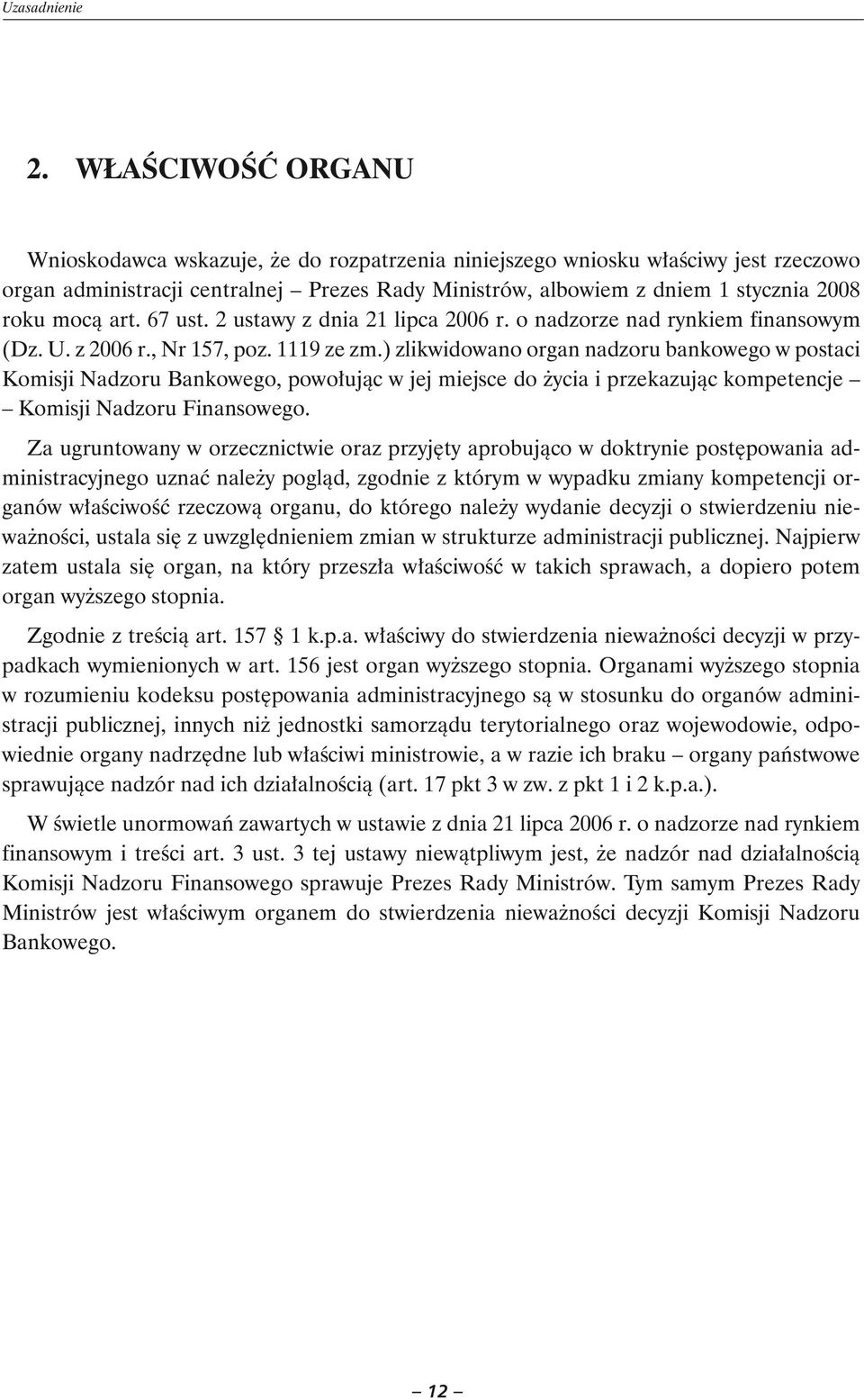 art. 67 ust. 2 ustawy z dnia 21 lipca 2006 r. o nadzorze nad rynkiem finansowym (Dz. U. z 2006 r., Nr 157, poz. 1119 ze zm.