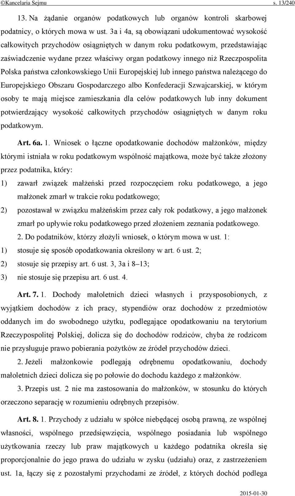 Polska państwa członkowskiego Unii Europejskiej lub innego państwa należącego do Europejskiego Obszaru Gospodarczego albo Konfederacji Szwajcarskiej, w którym osoby te mają miejsce zamieszkania dla