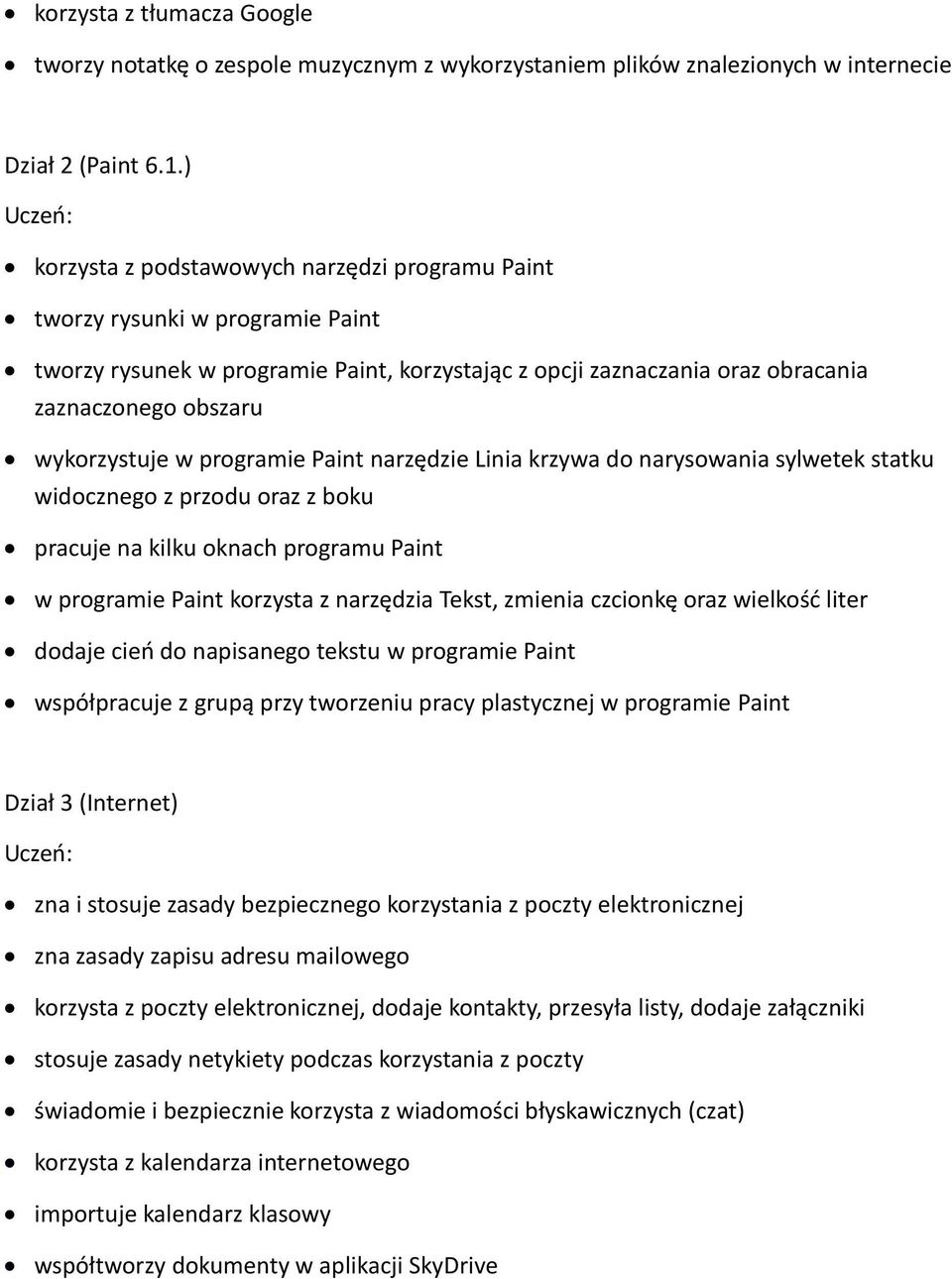 programie Paint narzędzie Linia krzywa do narysowania sylwetek statku widocznego z przodu oraz z boku pracuje na kilku oknach programu Paint w programie Paint korzysta z narzędzia Tekst, zmienia