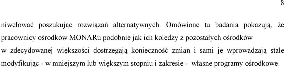 koledzy z pozostałych ośrodków w zdecydowanej większości dostrzegają konieczność