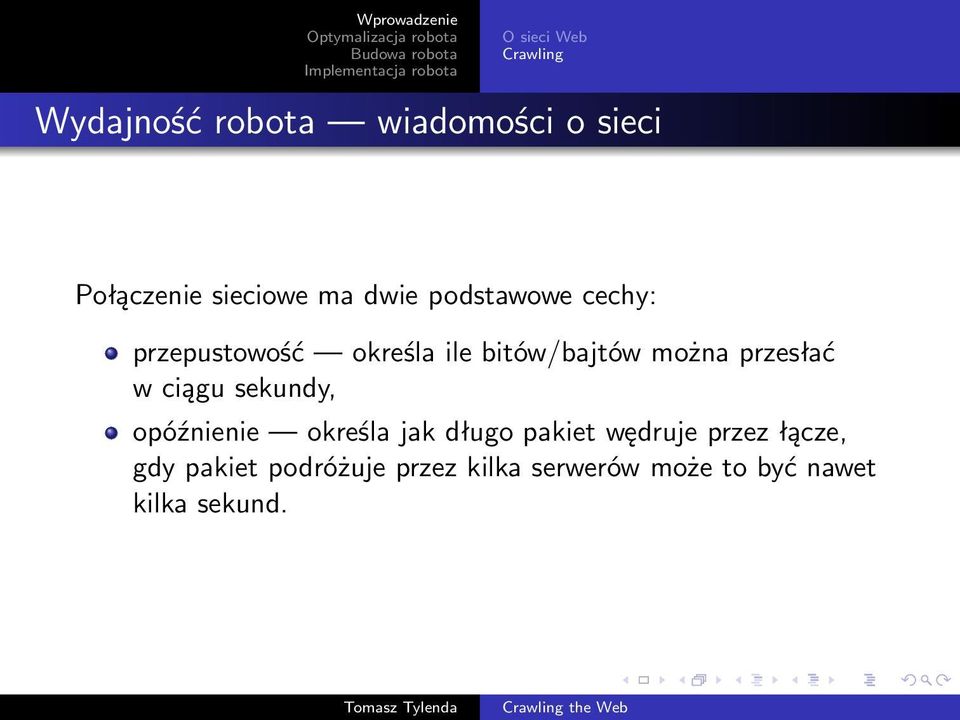 można przesłać w ciągu sekundy, opóźnienie określa jak długo pakiet wędruje