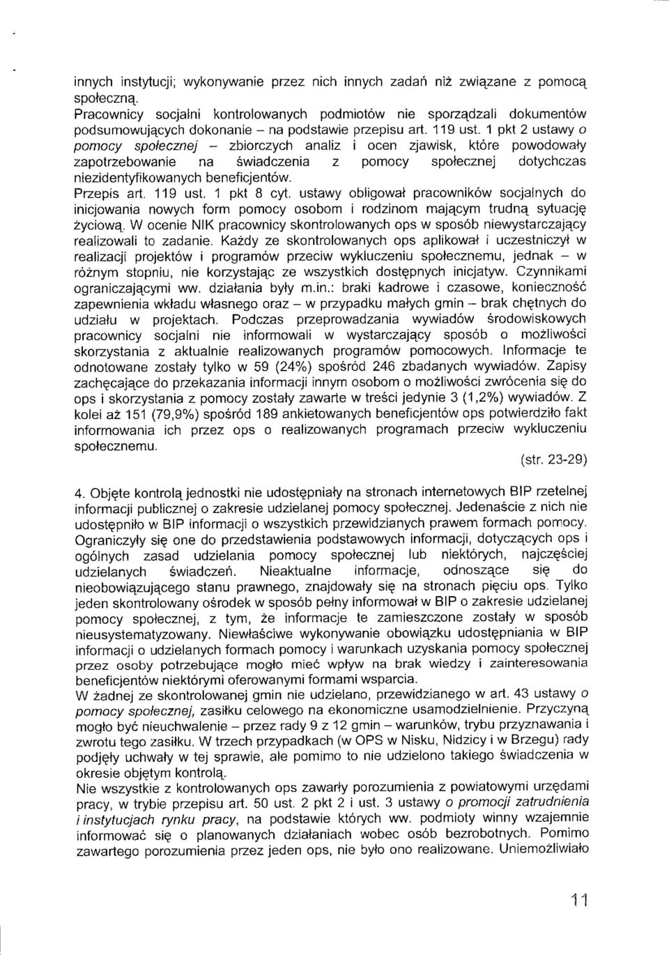 1 pkt 2 ustawy o pomocy spofecznej - zbiorczych analiz i ocen zjawisk, ktore powodowaty zapotrzebowanie na swiadczenia z pomocy spofecznej dotychczas niezidentyfikowanych beneficjentow. Przepis art.