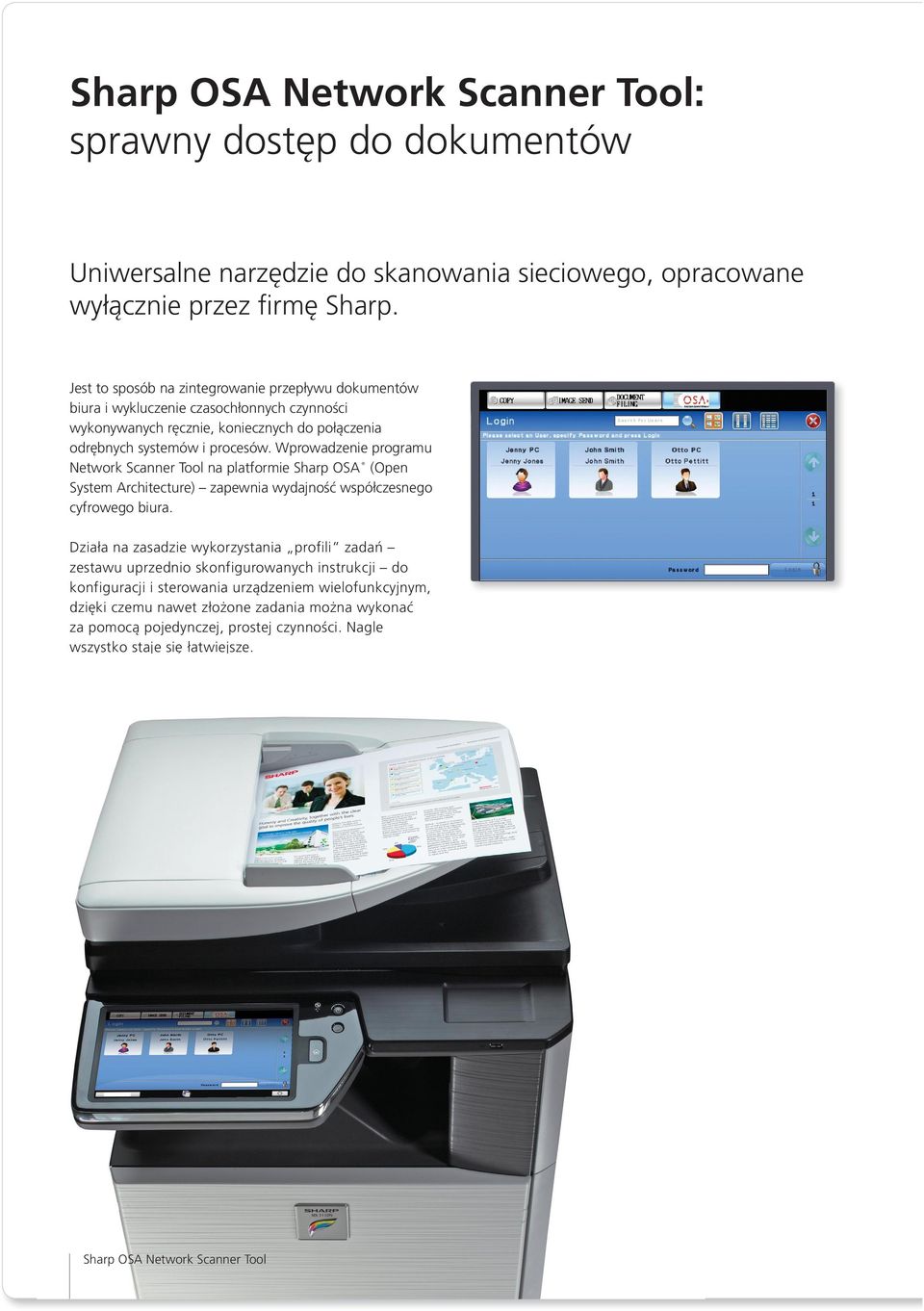 Wprowadzenie programu Network Scanner Tool na platformie Sharp OSA (Open System Architecture) zapewnia wydajność współczesnego cyfrowego biura.