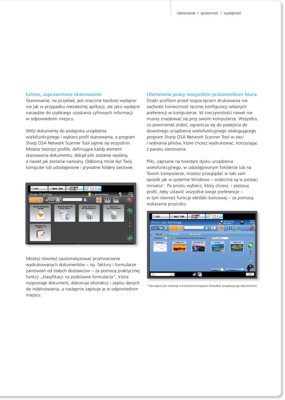 Włóż dokumenty do podajnika urządzenia wielofunkcyjnego i wybierz profil skanowania, a program Sharp OSA Network Scanner Tool zajmie się wszystkim.