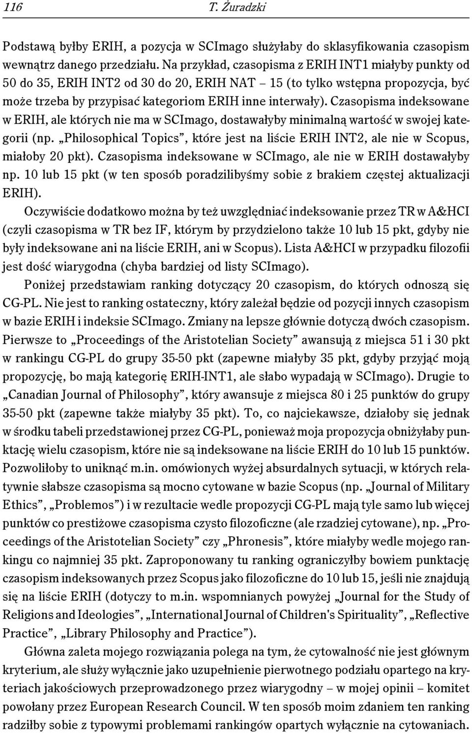 Czasopisma indeksowane w ERIH, ale których nie ma w SCImago, dostawałyby minimalną wartość w swojej kategorii (np.