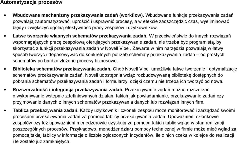 użytkowników. Łatwe tworzenie własnych schematów przekazywania zadań.