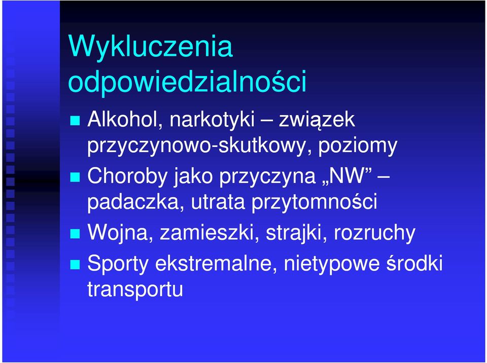 padaczka, utrata przytomności Wojna, zamieszki, strajki,